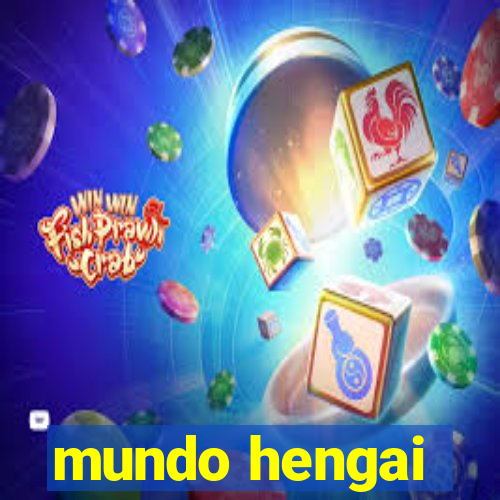 mundo hengai